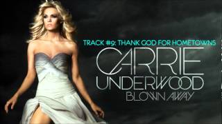 Carrie Underwood - Thank God For Hometowns - Track #9