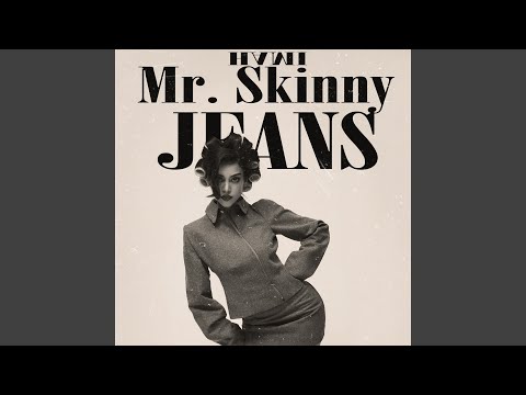 Mr. Skinny Jeans