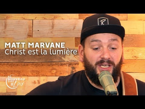 Christ est la lumière - Matt Marvane - Du nouveau dans l'air