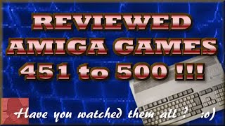 Reviewed AMIGA games 451 - 500 - Milestone !!   :oD