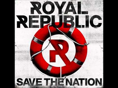 Royal Republic - You Ain´t Nobody (´Til Somebody Hates You)