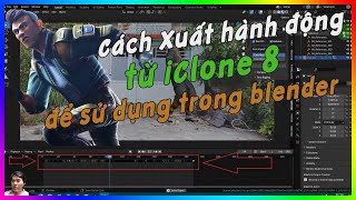 9. Cách xuất 1 nhân vật có đính kèm Motion từ iClone 8 để sử dụng trong Blender