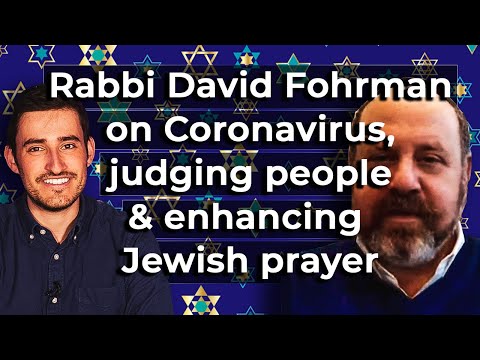 Rabbi David Fohrman on Coronavirus, judging people & enhancing Jewish prayer - Full Interview