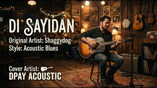 Download lagu SHAGGYDOG - Di Sayidan (Acoustic Blues Cover) | by Dpay Acoustic mp3