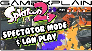 Splatoon 2's Spectator Mode & LAN Play Revealed
