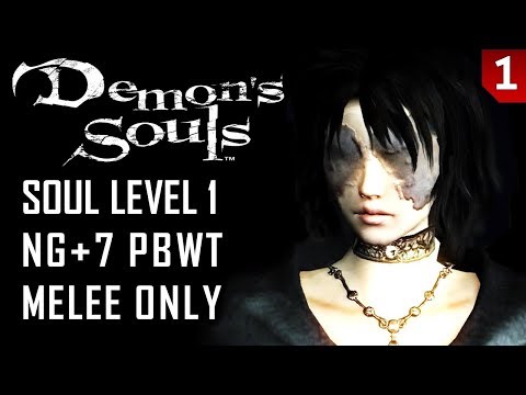 SL1 NG+7 PBWT  - Demon's Souls - Melee only - Walkthrough Part 1