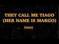 TIAGZ They Call Me Tiago Her Name Is