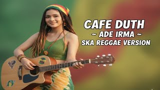 Download lagu Kafe Duth – Ade Irma | Ska Reggae Cover mp3