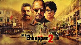 Ab Tak Chhappan 2  | Hindi movie  | Nana Patekar  | Ashutosh Rana | Gul Panag