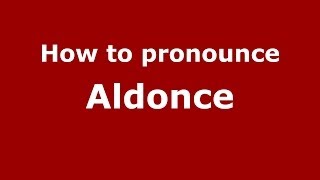 How to pronounce Aldonce