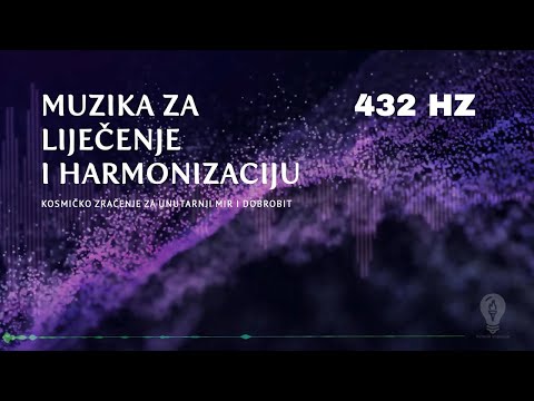 432 Hz Muzika za Liječenje i Harmonizaciju - Kosmičko Zračenje za Unutarnji Mir i Dobrobit