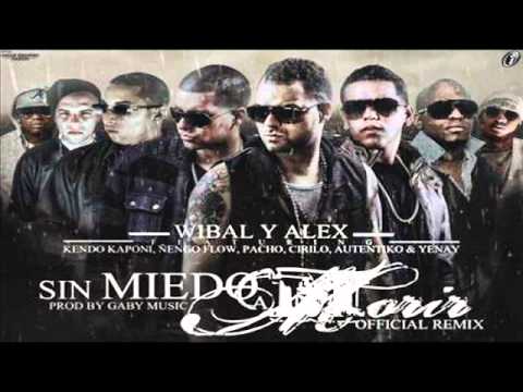 Sin Miedo A Morir (Remix) - Wibal & Alex Ft. Kendo Kaponi, Ñengo Flow, Jomar, Cirilo & Pacho y Mas