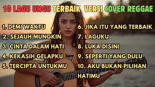 Download lagu 10 Lagu UNGU Terbaik ( Versi Reggae ) Slow Santai - Bikin Nyaman Sepanjang Hari by ReggaeIN Cover mp3