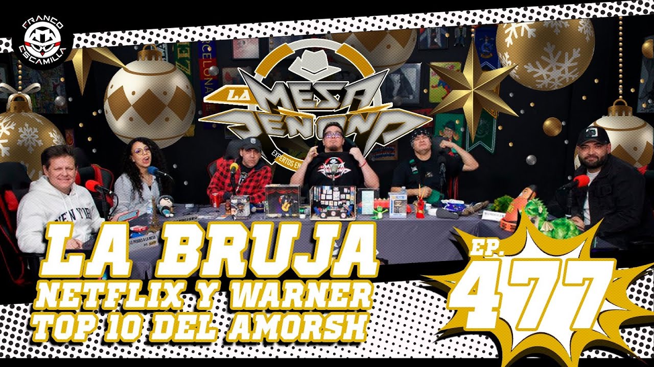 La Mesa Reñoña 477 (4k).- La bruja/ Netflix y Warner/ Top 10 del amorsh
