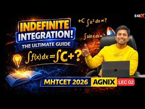LEC 02 Indefinite Integration LIVE | MHTCET 2026 | AGNIX