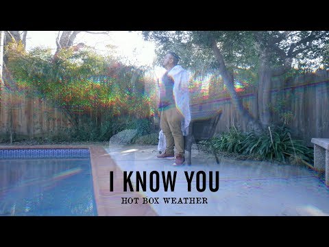 Hot Box Weather - I Know You (Official Music Video)