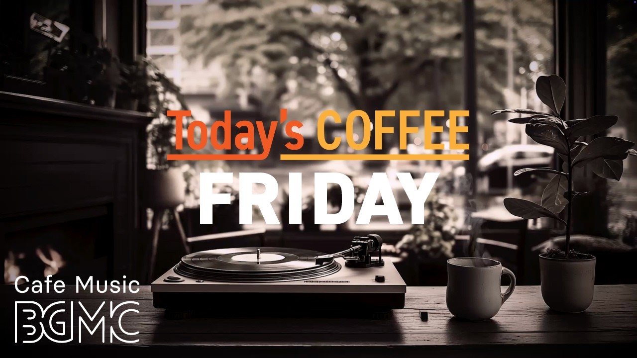 FRIDAY COFFEE: Cozy Vintage Café Jazz ☕ Smooth Jazz & Bossa Nova for Weekend Vibes