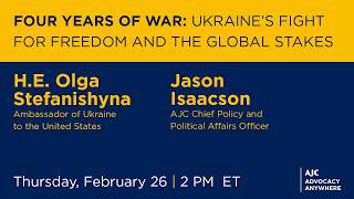 Four Years of War: Ukraine’s Fight for Freedom and the Global Stakes - AJC Advocacy Anywhere