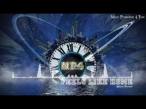 Feels Like Home by means of Mikael Persson - [House Music]