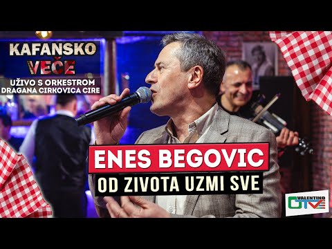 ENES BEGOVIC - OD ZIVOTA UZMI SVE | UZIVO (ORK. DRAGAN CIRKOVIC CIRA) | 2022 | OTV VALENTINO