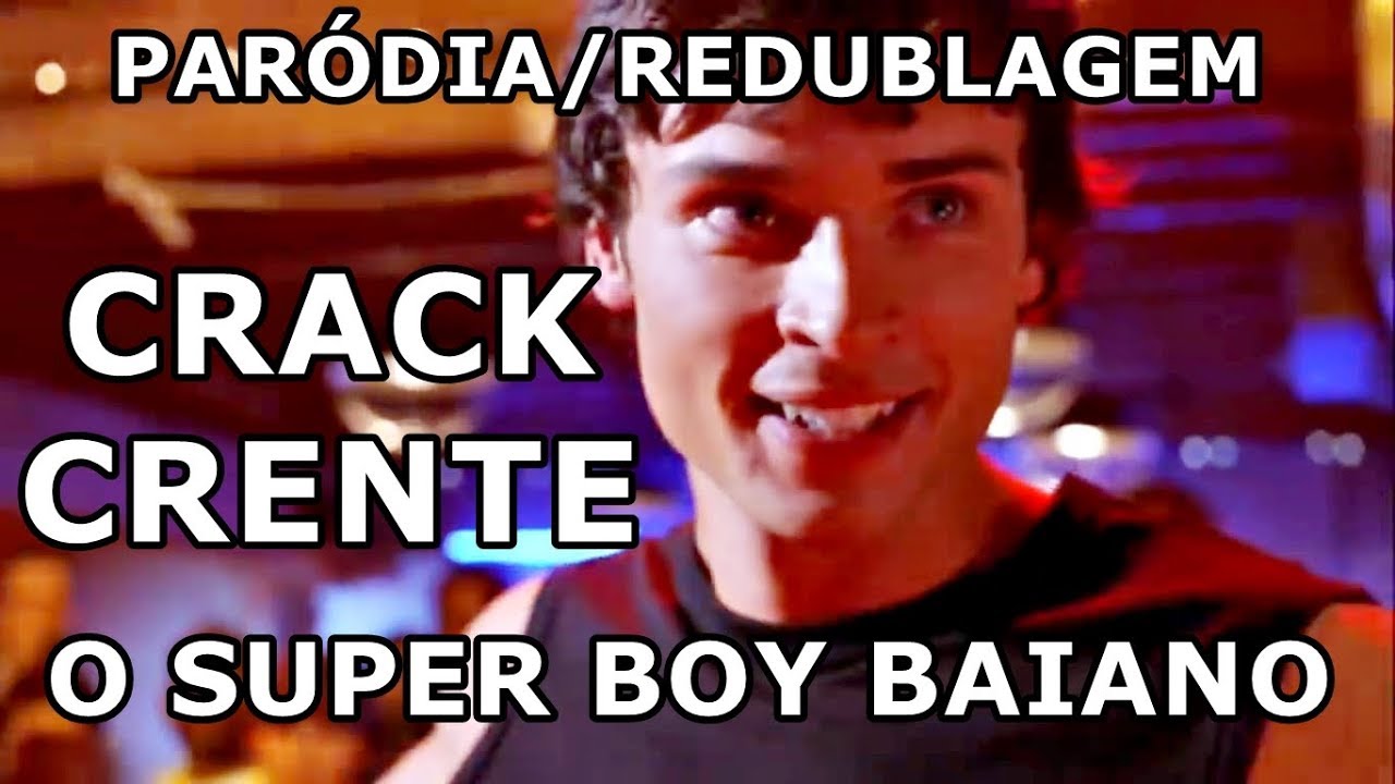 E SE SMALLVILLE FOSSE NA BAHIA? CRACK CRENTE DESVIADO - Paródia/Redublagem