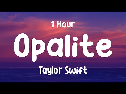 [1 Hour] Taylor Swift - Opalite (Lyrics)