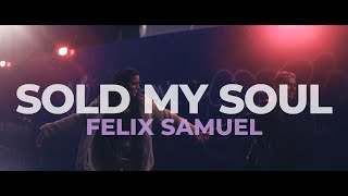 Felix Samuel - Sold My Soul video
