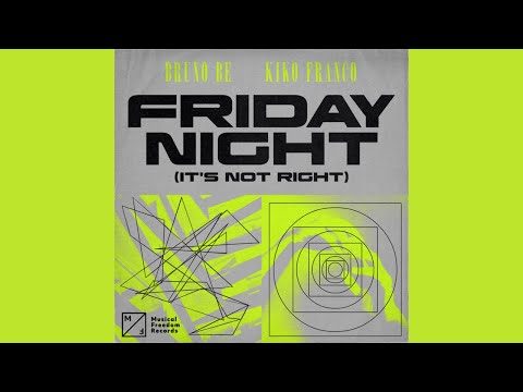 Bruno Be, Kiko Franco - Friday Night (It's Not Right) [Audio]