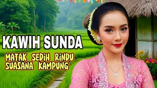 Download lagu KAWIH SUNDA MATAK SEDIH RINDU SUASANA KAMPUNG mp3 Download lagu KAWIH SUNDA MATAK SEDIH RINDU SUASANA KAMPUNG mp3