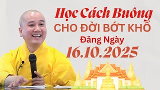 Học Cách Buông Cho Đời Bớt Khổ Đăng Ngày 16.10.2025  | Thầy Thích Pháp Hòa Canada