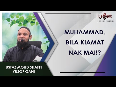 Bila Kiamat nak Mai Muhammad?! | Ustaz Mohd Shaffi Yusof Gani