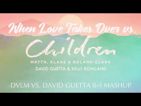 Children vs. When Love Takes Over (DVLM vs. David Guetta II=I Mashup) [DJGriffon Remake]