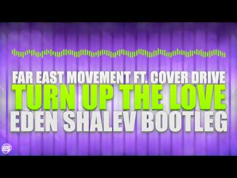 Far East Movement ft. Cover Drive - Turn Up The Love (Eden Shalev Bootleg)