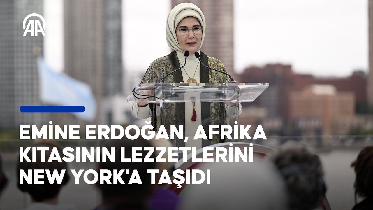 Emine Erdoğan, Afrika kıtasının lezzetlerini New York'a taşıdı