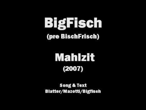 Mahlzit - BigFisch 2007