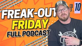 🚨 Freak-Out Friday: I Just Turned 55! 🥳🎙️ Full Podcast 10