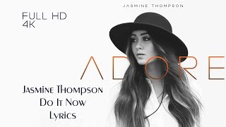 Jasmine Thompson - Do It Now (Lyrics) [4K]
