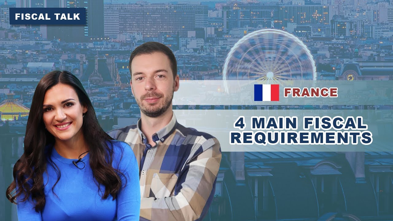Fiscal Talk: 4 Main Fiscal Requirements in France