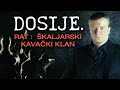 DOSIJE RAT Škaljarski Kavački Klan UDARNA PRIČA
