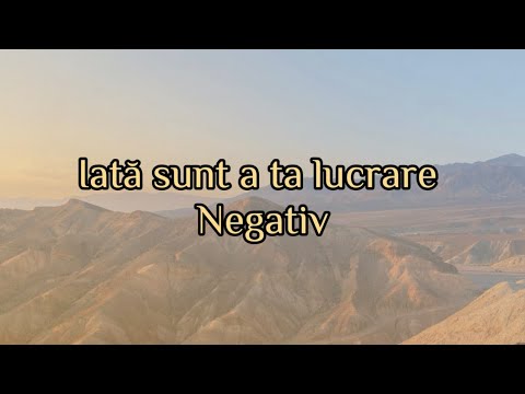 Negativ - Iată sunt a ta lucrare ( Astăzi vin stăpâne Doamne) 