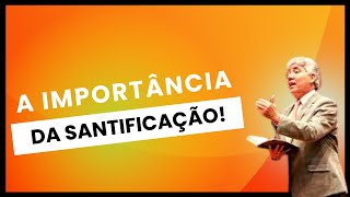 A SANTIFICAO - ATENTE PARA ISSO! - Hernandes Dias Lopes