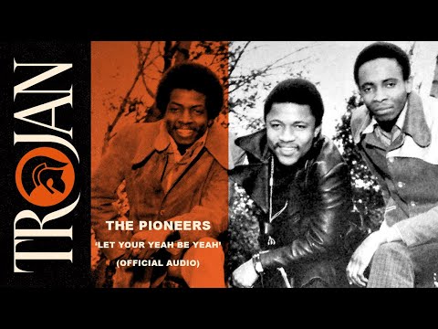 The Pioneers - Let Your Yeah Be Yeah (Official Audio)