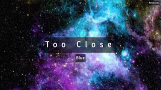 Blue - Too Close (Lyric Video)