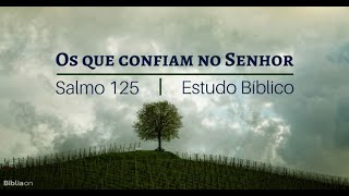 Estudo Bíblico nos Salmos dos Degraus - Salmo 125