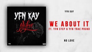 YFN Kay - We About It Ft. YFN Step & YFN Trae Pound (No Love)