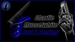 Charlie Musselwhite - Just A Feeling (Kostas A~171)