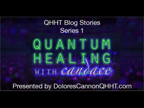 Quantum Healing with Candace Blog Stories Series 1