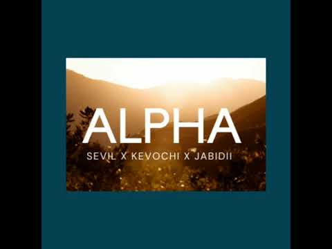 #ALPHA _ SEVIL X KEVOCHI X JABIDII