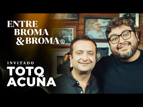Entre Broma y Broma | Toto Acuña