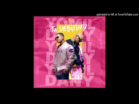 Yomil y el Dany - Tu debilidad | SOLIDO